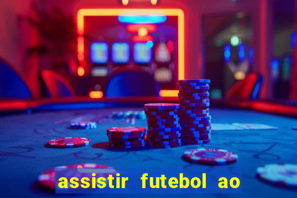 assistir futebol ao vivo multi multicanal